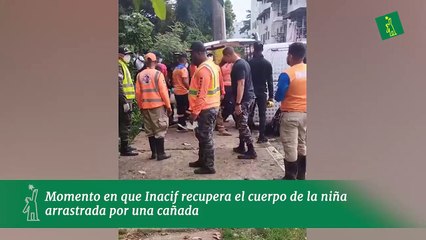 Momento en que Inacif recupera el cuerpo de la niña arrastrada por una cañada