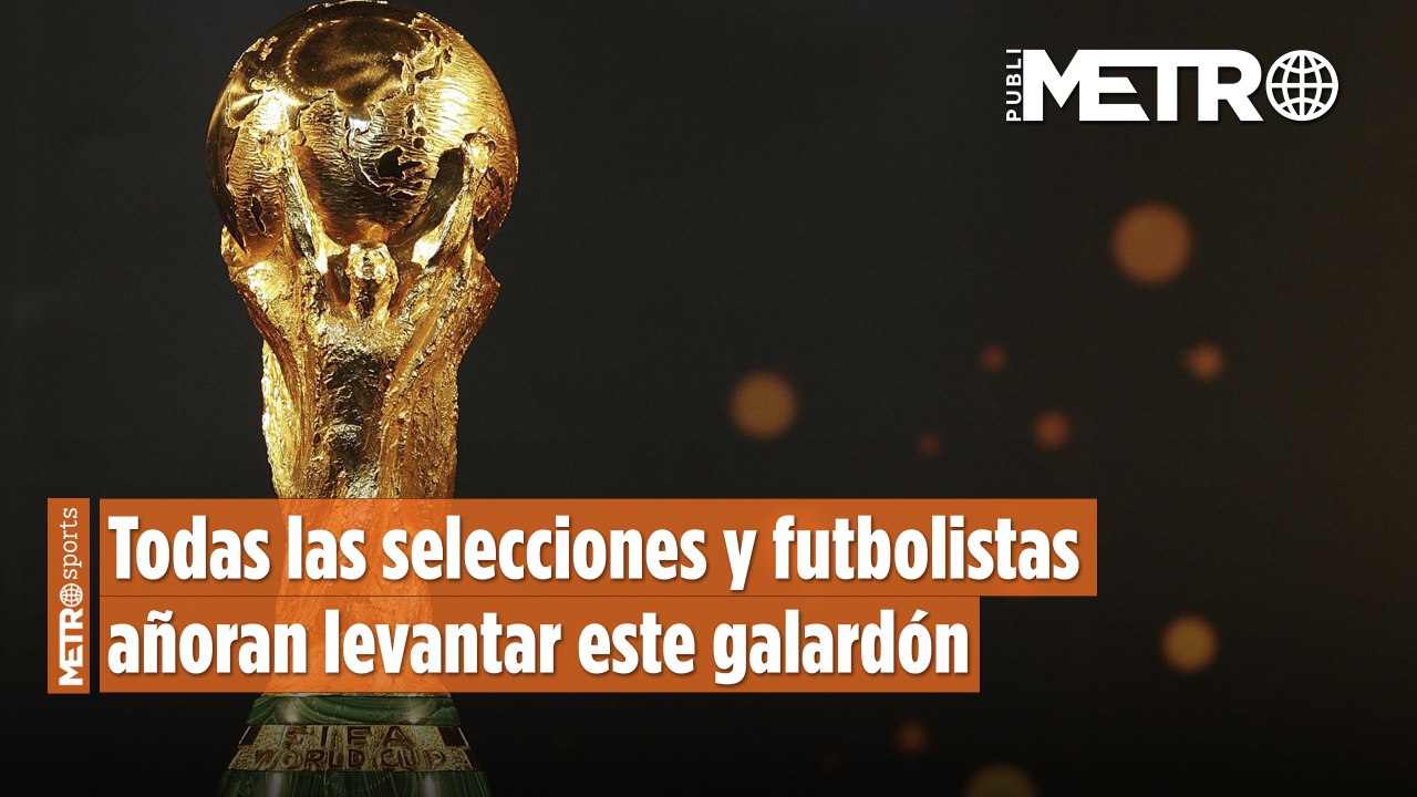La Copa del Mundo, el trofeo más deseado