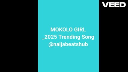 Mokolo Girl_2025 Naija Trending Song @NaijaEntertainmentTV000