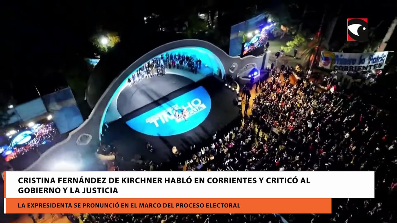 Cristina Fernández de Kirchner habló en Corrientes y criticó al Gobierno y la Justicia