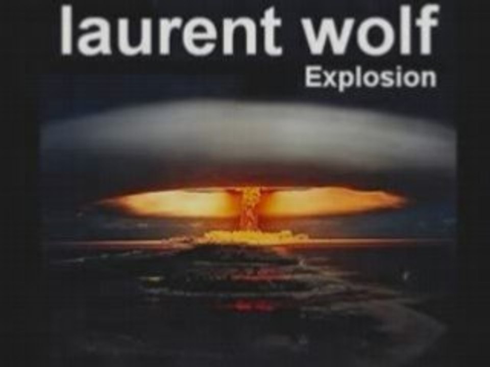 Laurent Wolf  [ Explosion ]