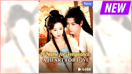 A Name for Vengeance, A Heart for Love full short drama