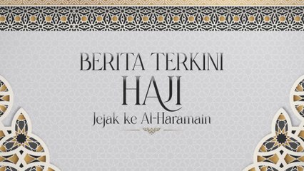 Berita Terkini Haji – 6 Jun 2025