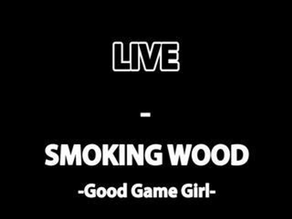 LIVE - smoking wood