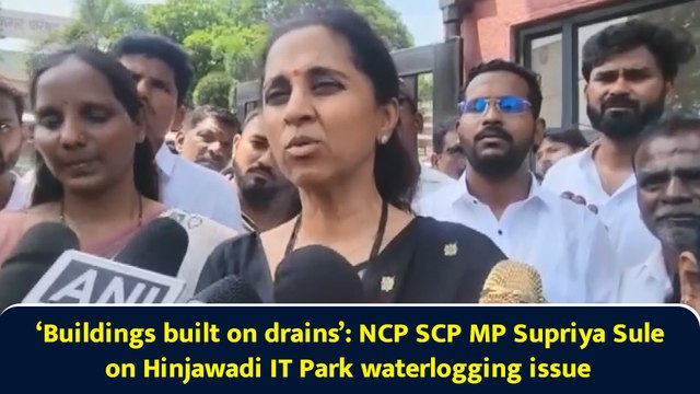 ‘Buildings built on drains’: NCP SCP MP Supriya Sule on Hinjawadi IT Park waterlogging issue
