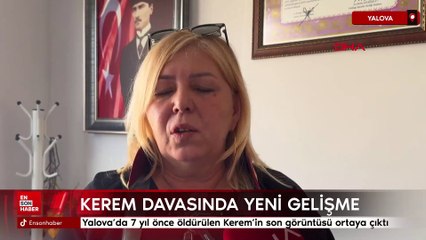 Yalova’da 7 yıl önce öldürülen Kerem’in son görüntüsü ortaya çıktı