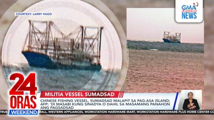 Chinese fishing vessel, sumadsad malapit sa Pag-Asa Island; AFP: 'Di masabi kung sinadya o dahil sa masamang panahon | 24 Oras Weekend
