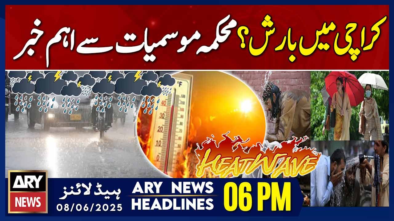 ARY News 6 PM Headlines || 8th June 2025 - Heatwaves - Heavy Rain in karachi - Weather News