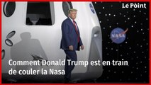 Comment Donald Trump est en train de couler la Nasa