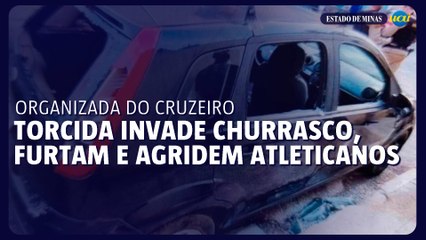 Organizadas do Cruzeiro invadem churrasco, furtam e agridem atleticanos