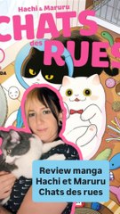 Review du manga « Hachi et Maruru, Chats des rues » 🐾 tu en as pensé quoi ?