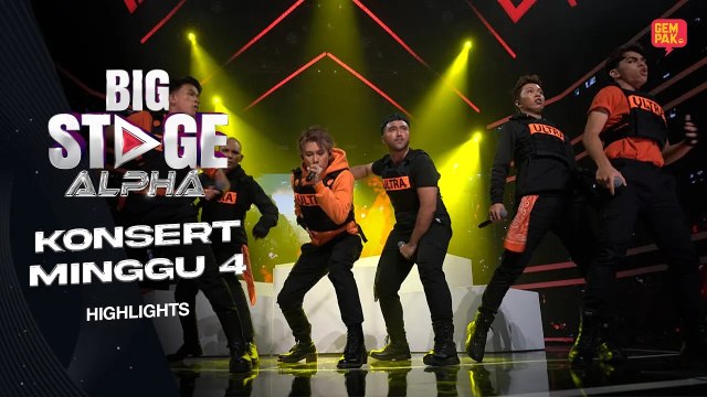 [Highlight Penuh] BIG STAGE ALPHA - MINGGU 4