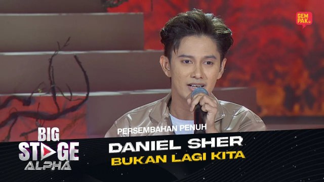 [Persembahan Penuh] DANIEL SHER - BUKAN LAGI KITA | BIG STAGE ALPHA