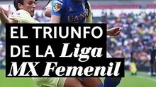 El triunfo de la Liga MX Femenil