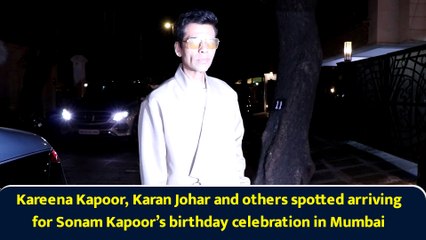 Kareena Kapoor, Karan Johar and others spotted arriving for Sonam Kapoor’s birthday celebration in Mumbai