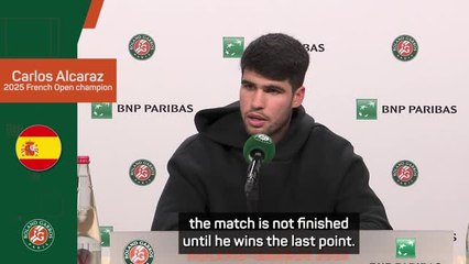 Match is not finished until he wins the last point - Alcaraz