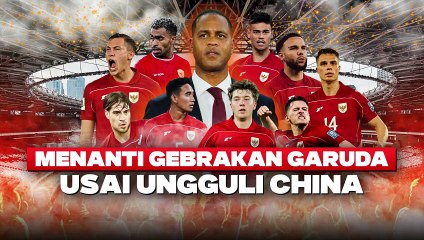 Menanti Gebrakan Garuda usai Membungkam Tiongkok