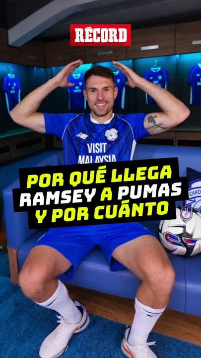 ¿Por qué llega Aaron Ramsey a PUMAS y POR CUÁNTO?