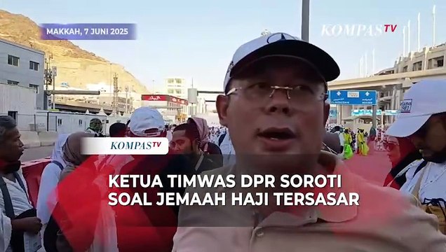 Ketua Timwas DPR Soroti soal Jemaah Haji Tersasar saat Lempar Jumrah Buntut Minim Petugas di Mina