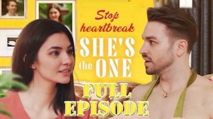 Stop Heartbreak She's The One Full Episode