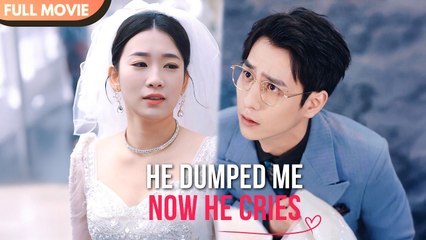 He Dumped Me, Now He Cries - Full #cdrama #mustwatch