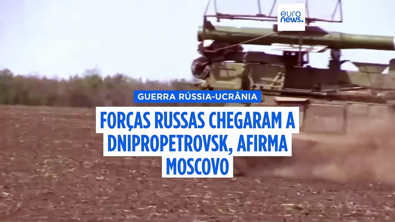 Forças russas entram na região de Dnipropetrovsk, afirma Moscovo