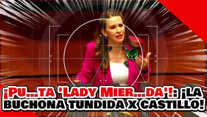 🚨🔥¡PU…TA “LADY MIER…DA”! ¡”La NARKO BUCHONA” es TUNDIDA por el VALIENTE DIPUTADO CASTILLO!