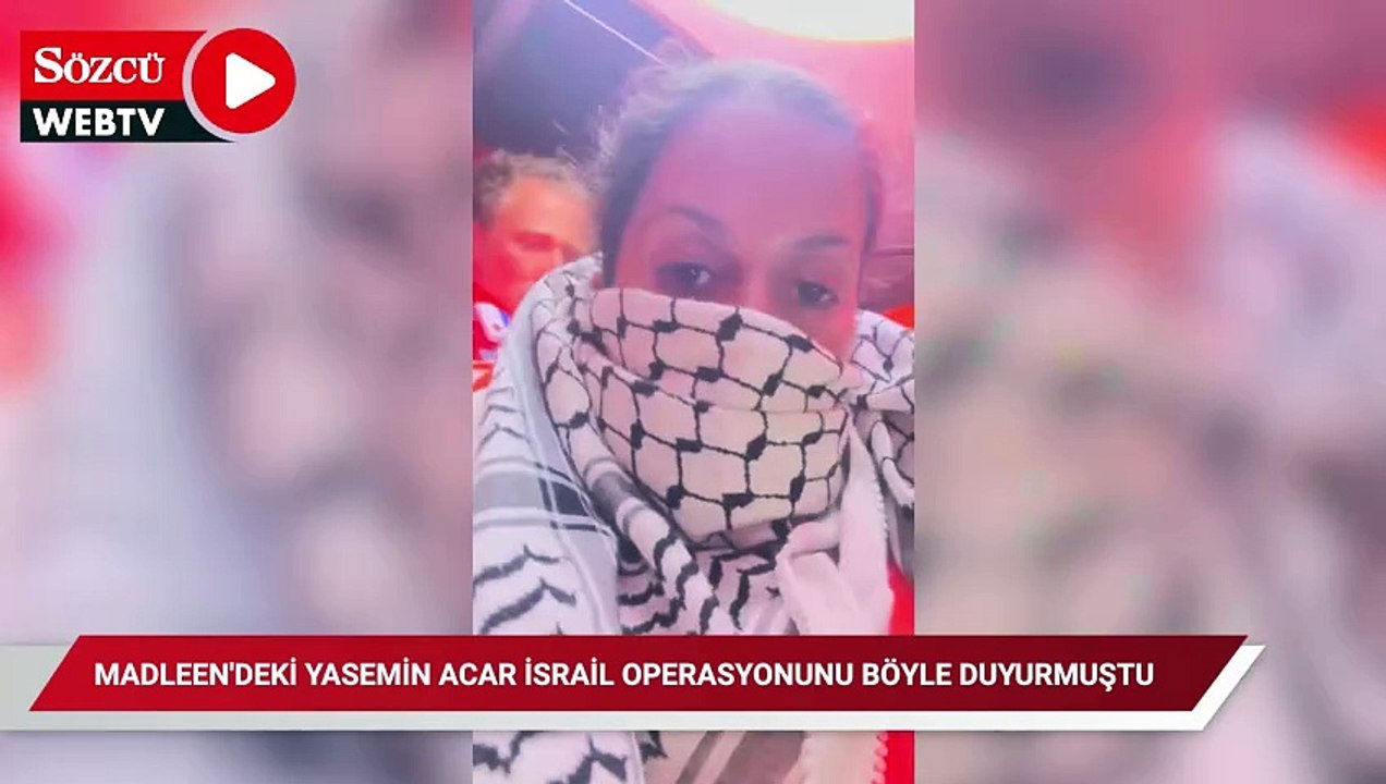 Madleen'deki Yasemin Acar İsrail operasyonunu böyle duyurmuştu