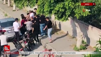 Hatay'da bayram günü meydan savaşı gibi kavga