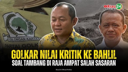 Golkar Nilai Kritik ke Bahlil soal Tambang di Raja Ampat Salah Sasaran