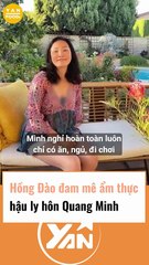 Hồng Đào đam mê ẩm thực hậu ly hôn Quang Minh