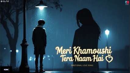 Meri Khamoshi Tera Naam Hai 💔 | Heart Touching Hindi Sad Song | Original Broken Heart Love Song 2025