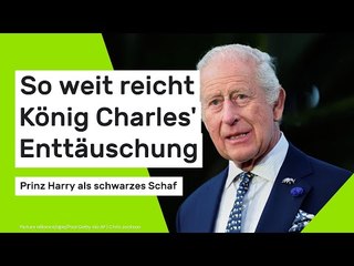 Prinz Harry: So weit reicht König Charles' Enttäuschung
