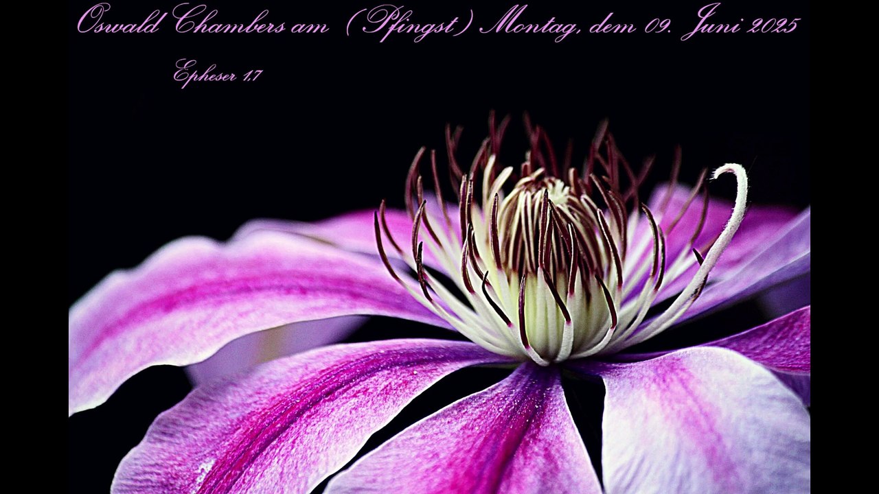 Oswald Chambers am (Pfingst)Montag, dem 09. Juni 2025, zu Epheser 1,7