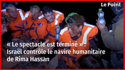 « Le spectacle est terminé » : Israël contrôle le navire humanitaire de Rima Hassan