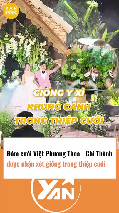 Đám cưới Việt Phương Thoa và Chí Thành được nhận xét giống trong thiệp cưới