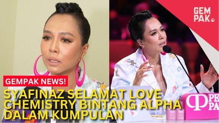 #GempakVideoNews : Syafinaz Selamat Suka Chemistry Dan Puji Persembahan Bintang Alpha