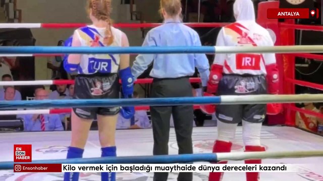 Antalya'da kilo vermek için başladığı sporda dünya şampiyonu oldu