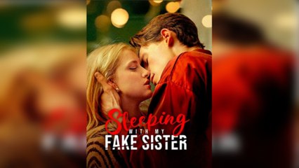 Sleeping With My Fake Sister Full Movie 2025