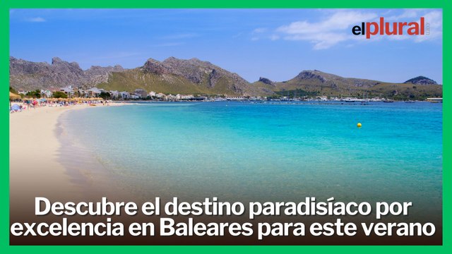 Descubre el destino paradisíaco por excelencia en Baleares para este verano