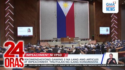 Rekomendasyong gawing 2 na lang ang articles of impeachment, tinutulan ng ilang kongresista | 24 Oras