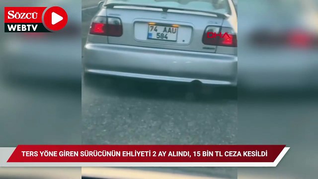 Ters yöne giren sürücünün ehliyeti 2 ay alındı, 15 bin TL ceza kesildi