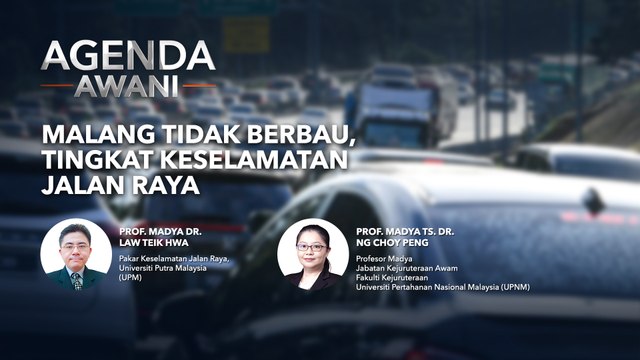 Agenda AWANI: Malang tidak berbau, tingkat keselamatan jalan raya
