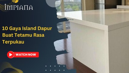 10 Gaya Island Dapur Buat Tetamu Rasa Terpukau