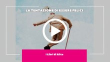 I Libri di Alice - EP18 - La Tentazione di Essere Felici