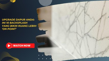 Upgrade Dapur Anda: Ini 10 Backsplash Yang Bikin Ruang Lebih ‘On Point’