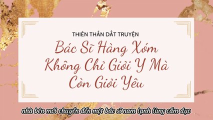 Truyện Audio Hay || Bác Sĩ Hàng Xóm Không Chỉ Giỏi Y Mà Còn Giỏi Yêu || Thiên Thần Dắt Truyện