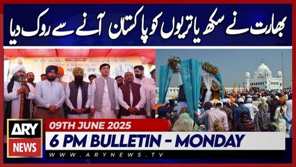India stops Sikh pilgrims from entering Pakistan | ARY News 6 PM Bulletin | 9th June 2025