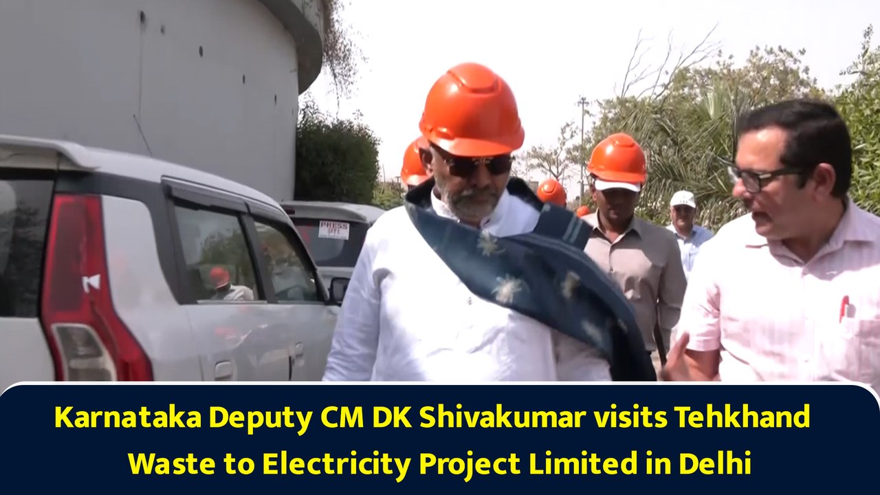 Karnataka Deputy CM DK Shivakumar visits Tehkhand Waste to Electricity Project Limited in Delhi