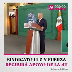 Sindicato Luz y Fuerza recibirá apoyo de la 4T